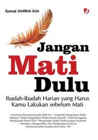 Jangan Mati Dulu; Ibadah-Ibadah Harian yang Harus Kamu Lakukan sebelum Mati — Syauqi Abdillah Zein — sampul