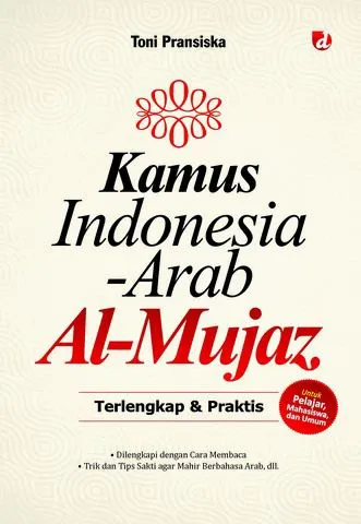 Buku Kamus Indonesia-Arab Al-Mujaz Terlengkap dan Praktis; Untuk Pelajar, Mahasiswa, dan Umum oleh Toni Pransiska