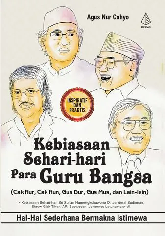 Buku Kebiasaan Sehari-hari Para Guru Bangsa (Cak Nur, Cak Nun, Gus Dur, Gus Mus, dan Lain-lain); Hal-Hal Sederhana Bermakna Istimewa VAR; Inspiratif dan Pr oleh Agus Nur Cahyo