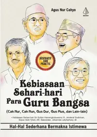 Kebiasaan Sehari-hari Para Guru Bangsa (Cak Nur, Cak Nun, Gus Dur, Gus Mus, dan Lain-lain); Hal-Hal Sederhana Bermakna Istimewa VAR; Inspiratif dan Pr