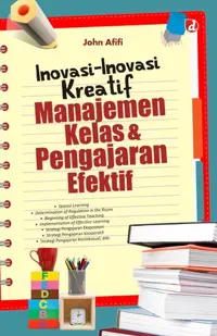 Inovasi-Inovasi Kreatif Manajemen Kelas dan Pengajaran Efektif — John Afifi — sampul