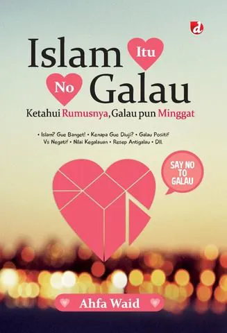 Buku Islam Itu No Galau; Ketahui Rumusnya, Galau pun Minggat oleh Ahfa Waid