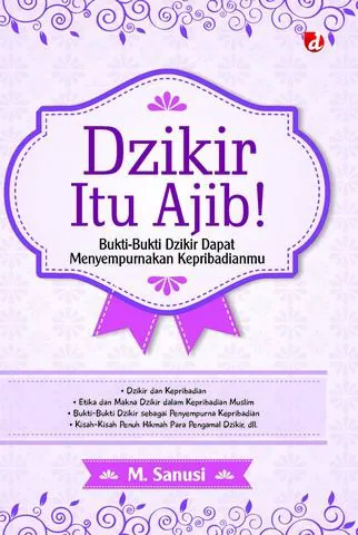 Buku Dzikir Itu Ajib! Bukti-Bukti Dzikir dapat Menyempurnakan Kepribadianmu oleh M. Sanusi