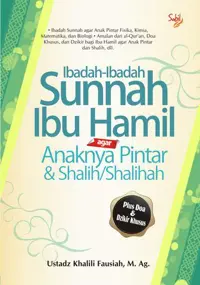 Ibadah-Ibadah Sunnah Ibu Hamil agar Anaknya Pintar & Shalih/Shalihah — Ustadz Khalili Fausiah — sampul