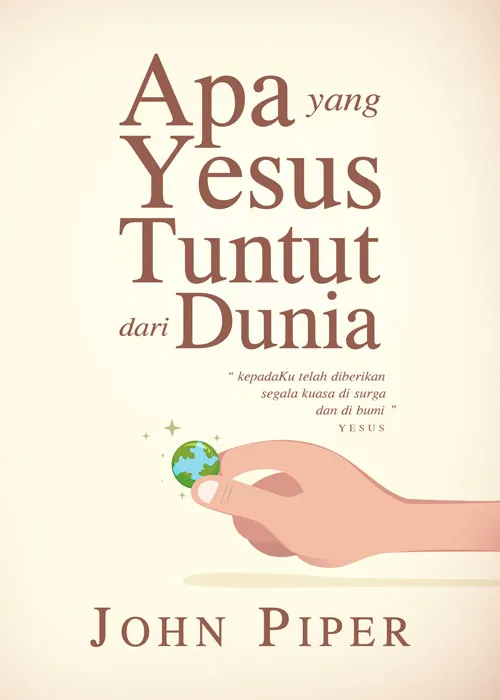 Buku Apa yang Yesus Tuntut dari Dunia oleh John  Piper