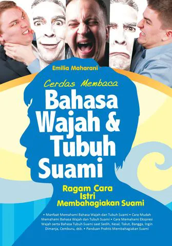 Buku Cerdas Membaca Bahasa Wajah dan Tubuh Suami; Ragam Cara Istri Membahagiakan Suami oleh Emilia Maharani