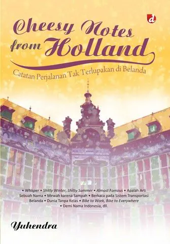 Buku Cheesy Notes from Holland; Catatan Perjalanan Tak Terlupakan di Belanda oleh Yuhendra