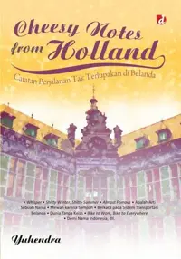 Cheesy Notes from Holland; Catatan Perjalanan Tak Terlupakan di Belanda