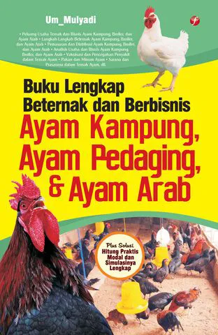 Buku Buku Lengkap Beternak dan Berbisnis Ayam Kampung, Ayam Pedaging, & Ayam Arab oleh Um_Mulyadi