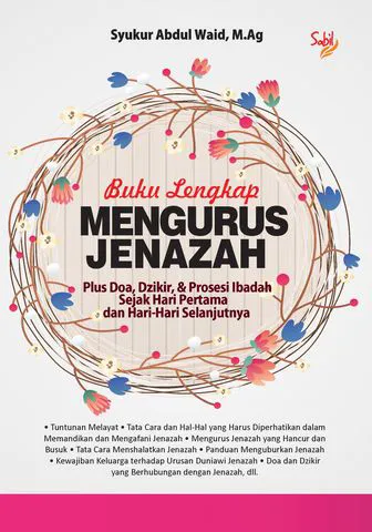 Buku Buku lengkap Mengurus Jenazah oleh Syukur Abdul Waid, M.Ag