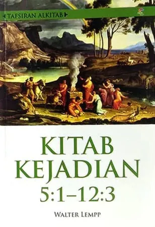 Buku Tafsiran Alkitab Kitab Kejadian 5:1 -12:3 oleh Walter Lempp