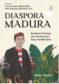 Diaspora Madura: Resiliensi, Strategi, dan Transformasi Pasca konflik Etnik — Abdur Rozak — sampul