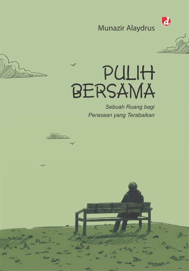 Buku Pulih Bersama: Sebuah Ruang bagi Perasaan yang Terabaikan (TIDAK ADA STOK) oleh Munazir Alaydrus
