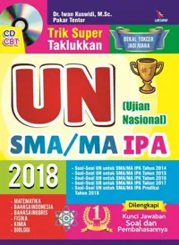 Trik Super Taklukkan UN (Ujian Nasional) SMA/MA IPA 2018 (Bonus CD CBT ) — Dr. Iwan Kuswidi,M.Sc. — sampul