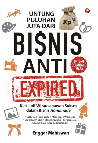 Buku Untung Puluhan Juta Dari Bisnis Anti Expired oleh Enggar Mahiswan