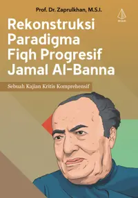 Rekonstruksi Paradigma Fiqh Progresif Jamal al-Banna: Sebuah Kajian Kritis Komprehensif — Prof. Dr. Zaprulkhan — sampul