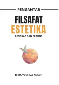 Pengantar Filsafat Estetika; Lengkap dan Praktis — Rima Yustina Ansor — sampul