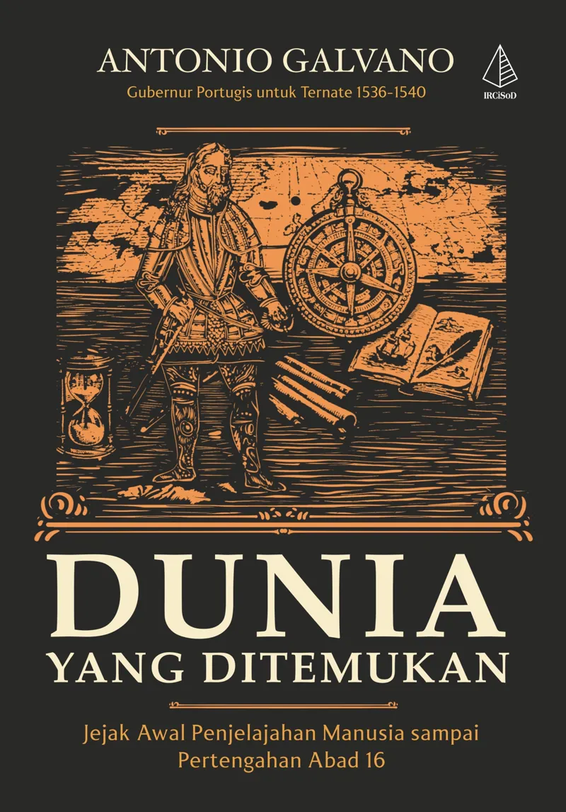Buku Dunia yang Ditemukan; Jejak Awal Penjelajahan Manusia sampai Pertengahan Abad 16 oleh Antonio Galvano