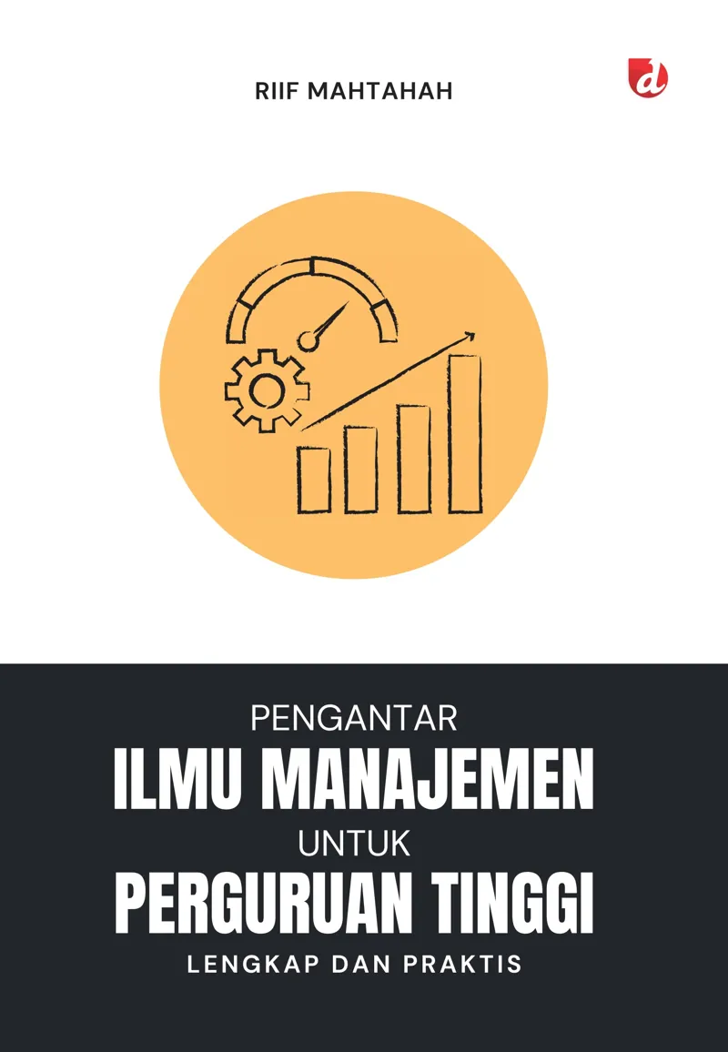 Buku Pengantar Ilmu Manajemen untuk Perguruan Tinggi; Lengkap dan Praktis oleh Riif Maftahah