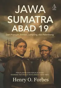 Jawa Sumatra Abad 19: Dari Priangan, Banten, Lampung, dan Palembang — Henry O. Forbes — sampul
