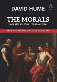 The Morals [Moralitas-Moralitas Manusia]; Filosofi Moral dan Penilaian Etis Manusia — David Hume — sampul