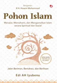 Pohon Islam: Menalar, Memahami, dan Mengamalkan Islam secara Spiritual dan Sosial — Edi AH Iyubenu — sampul