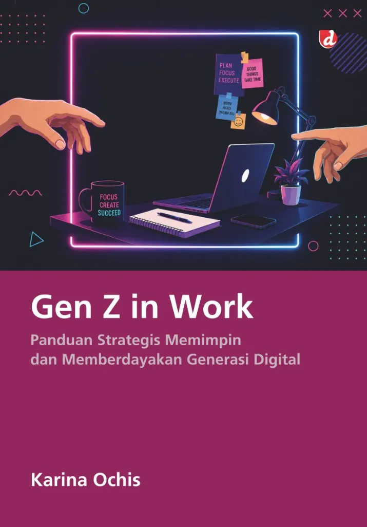 Buku Gen Z in Work: Panduan Strategis Memimpin dan Memberdayakan Generasi Digital oleh Karina Ochis