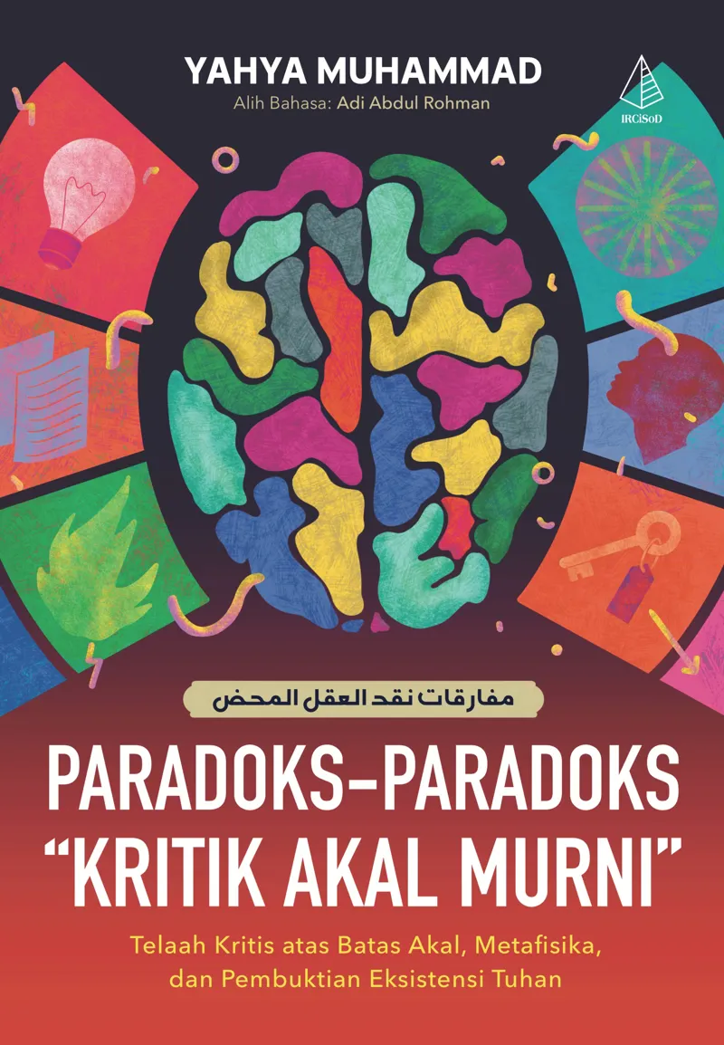 Buku Paradoks-Paradoks “Kritik Akal Murni”: Telaah Kritis atas Batas Akal, Metafisika, dan Pembuktian Eksistensi Tuhan oleh Yahya Muhammad