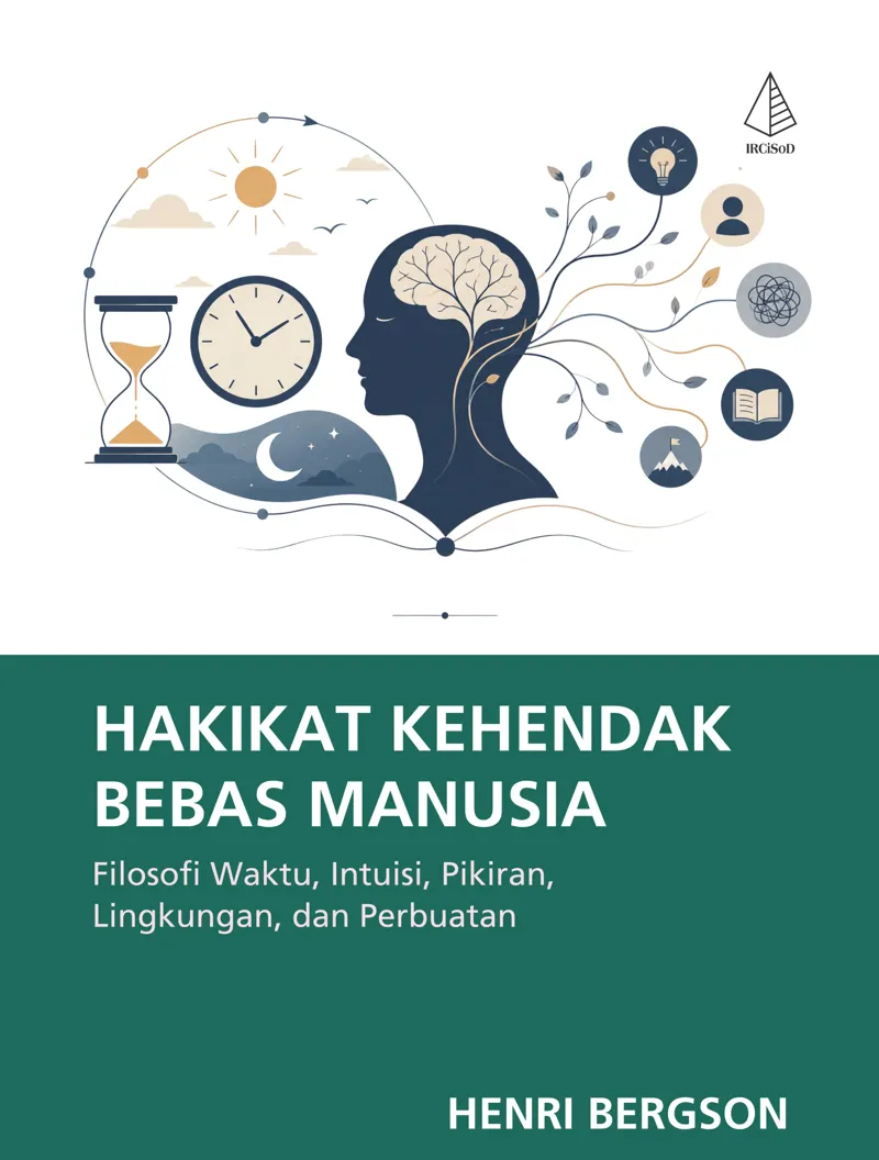 Buku Hakikat Kehendak Bebas Manusia: Filosofi Waktu, Intuisi, Pikiran, Lingkungan, dan Perbuatan oleh Henri Bergson