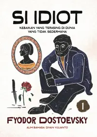 Si Idiot 1; Kebaikan yang Terasing di Dunia yang tidak Sederhana — Fyodor Dostoevsky — sampul