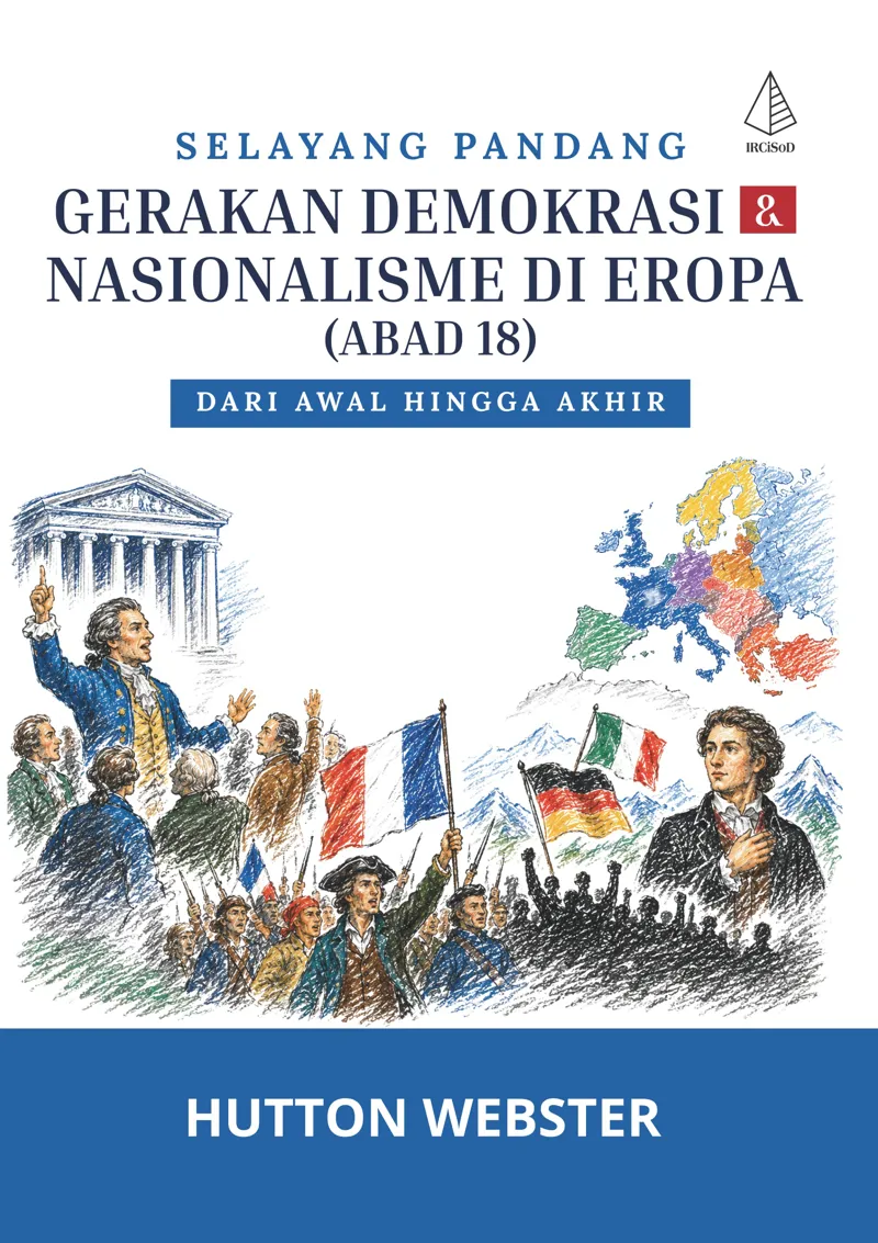 Buku Selayang Pandang Gerakan Demokrasi & Nasionalisme di Eropa (Abad 18): Dari Awal hingga Akhir oleh Hutton Webster