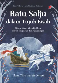 Ratu Salju dalam Tujuh Kisah; Kisah-Kisah Menakjubkan Penuh Keajaiban dan Petualang — Hans Christian Andersen — sampul