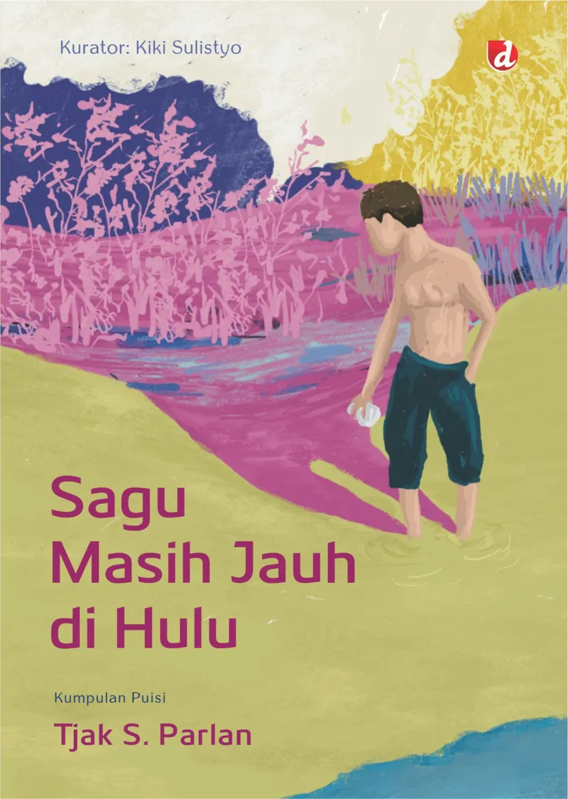 Buku Sagu Masih Jauh di Hulu oleh Tjak S. Parlan