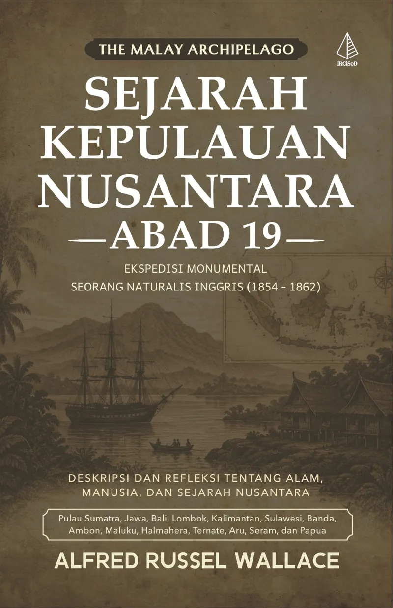Buku Sejarah Kepulauan Nusantara Abad 19; Ekspedisi Monumental Seorang Naturalis Inggris (1854-1862) oleh Alfred Russel Wallace