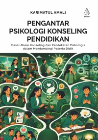 Pengantar Psikologi Konseling Pendidikan; Dasar-Dasar Konseling dan Pendekatan Psikologis dalam Mendampingi Peserta Didik — Karimatul Amali — sampul