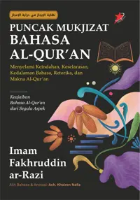 Puncak Mukjizat Bahasa al-Qur’an: Menyelami Keindahan, Keselarasan, Kedalaman Bahasa, Retorika, dan Makna Al-Qur’an — Imam Fakhruddin ar-Razi — sampul