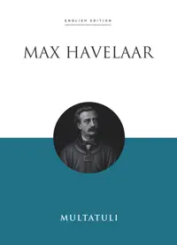 Max Havelaar: or, the coffee auctions of the Dutch trading company (ENGLISH EDITION)