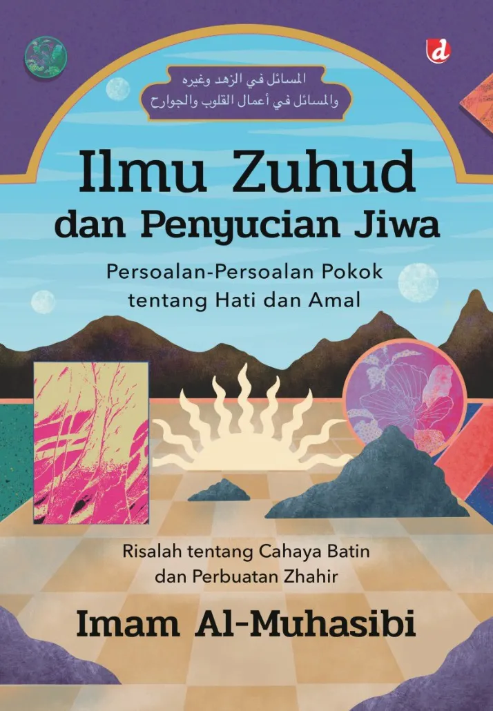 Buku Ilmu Zuhud dan Penyucian Jiwa: Persoalan-Persoalan Pokok tentang Hati dan Amal oleh Imam Muhasibi