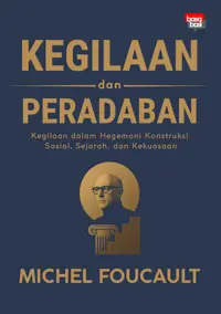 Kegilaan dan Peradaban; Kegilaan dalam Hegemoni Konstruksi Sosial, Sejarah, dan Kekuasaan — Michel Foucault — sampul