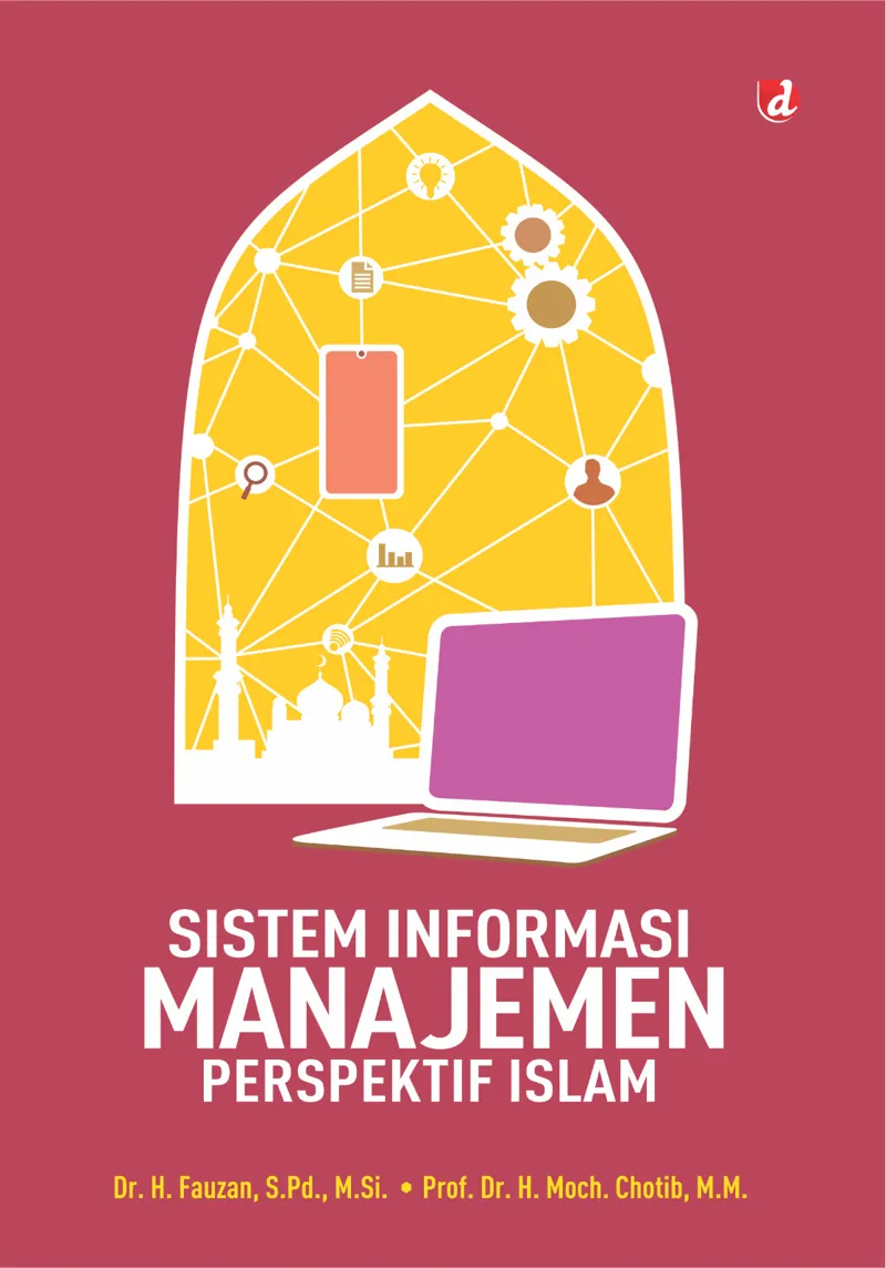 Buku Sistem Informasi Manajemen Perspektif Islam oleh S.Pd., M.Si., Dr. H. Fauzan, Prof. Dr. H. Moch. Chotib, M.M.
