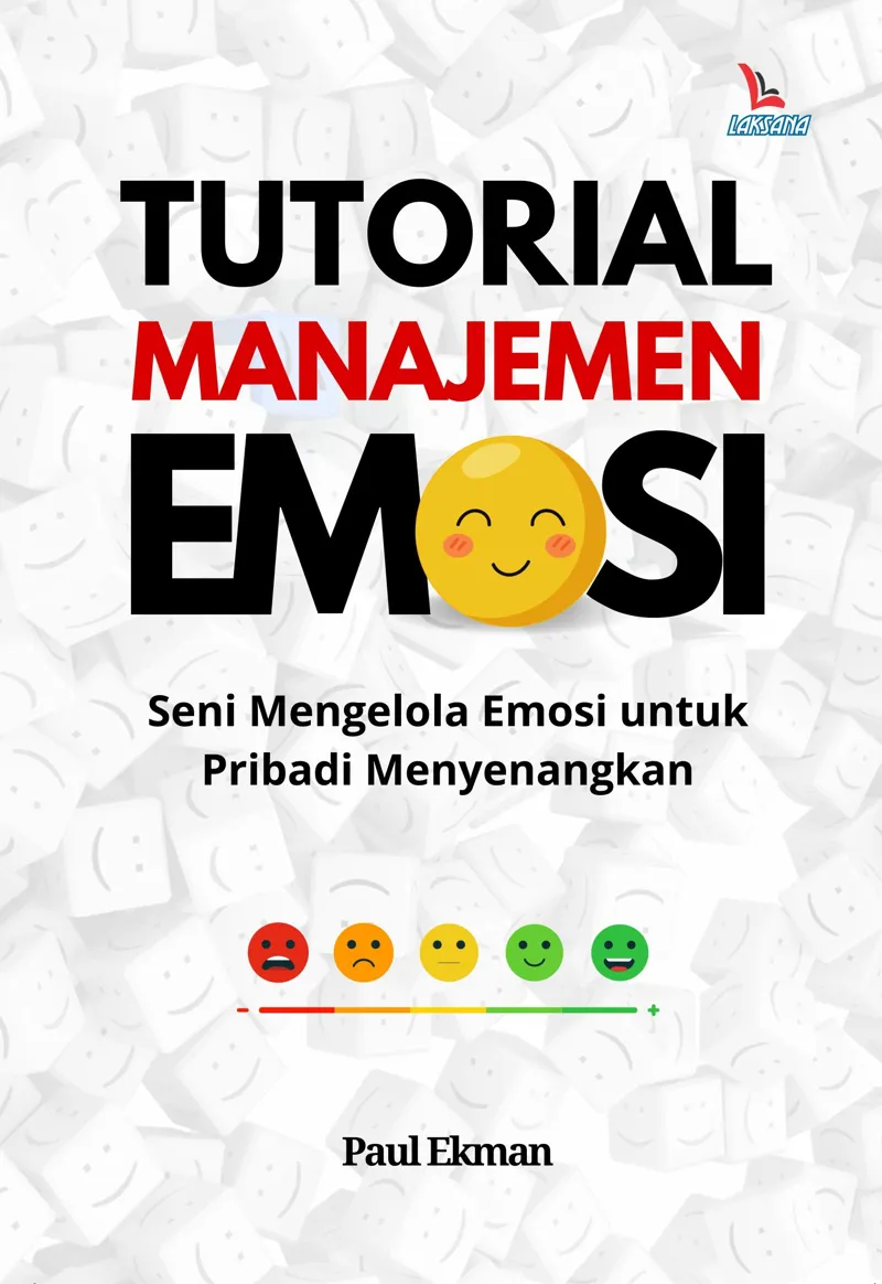 Buku Tutorial Manajemen Emosi; Seni Mengelola Emosi untuk Pribadi Menyenangkan oleh Paul Ekman