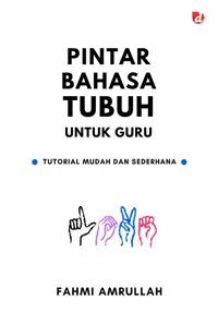 Pintar Bahasa Tubuh untuk Guru; Tutorial Mudah dan Sederhana — Fahmi Amrullah — sampul