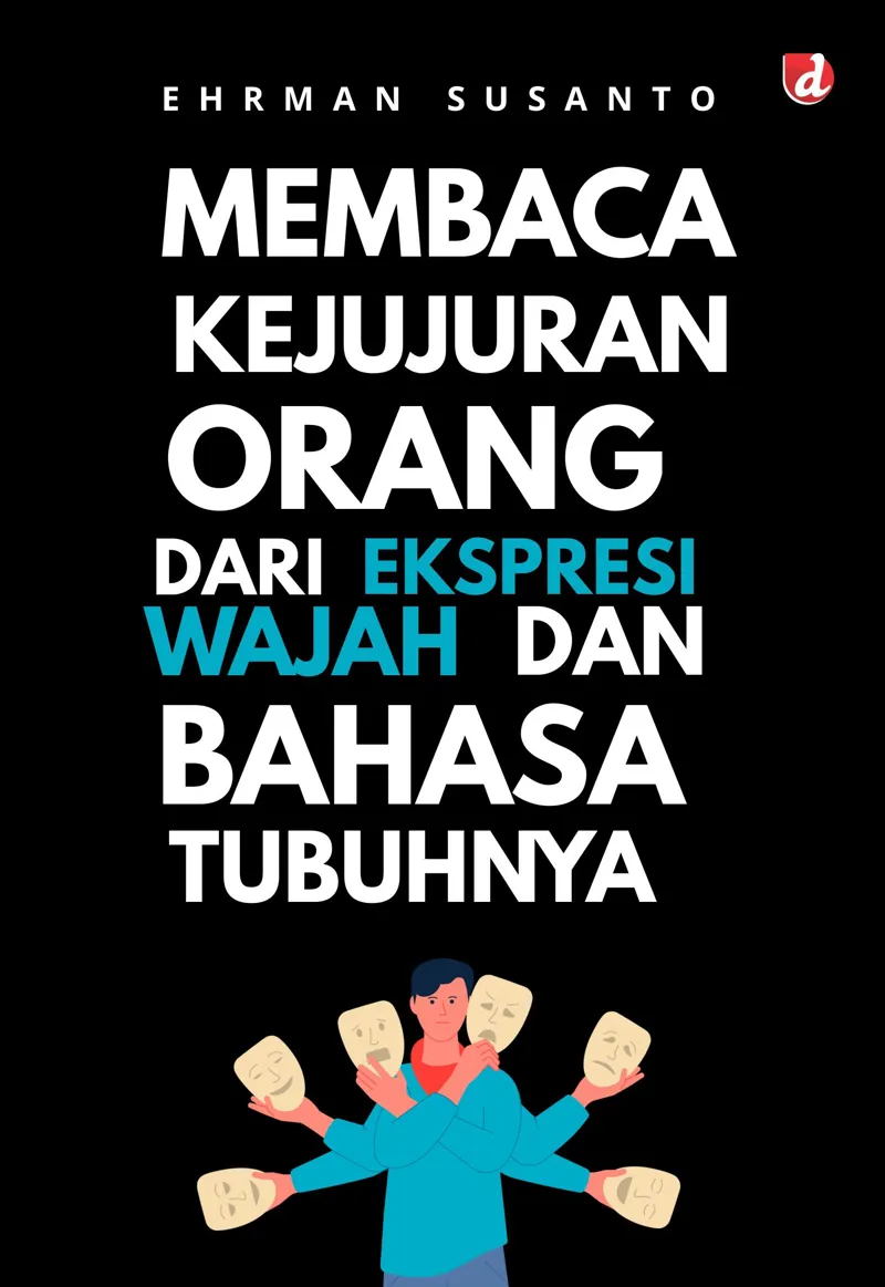 Buku Membaca Kejujuran Orang dari Ekspresi Wajah dan Bahasa Tubuhnya oleh Ehrman Susanto
