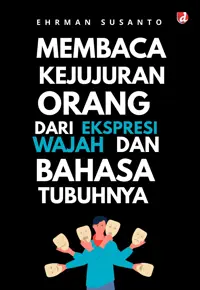 Membaca Kejujuran Orang dari Ekspresi Wajah dan Bahasa Tubuhnya — Ehrman Susanto — sampul