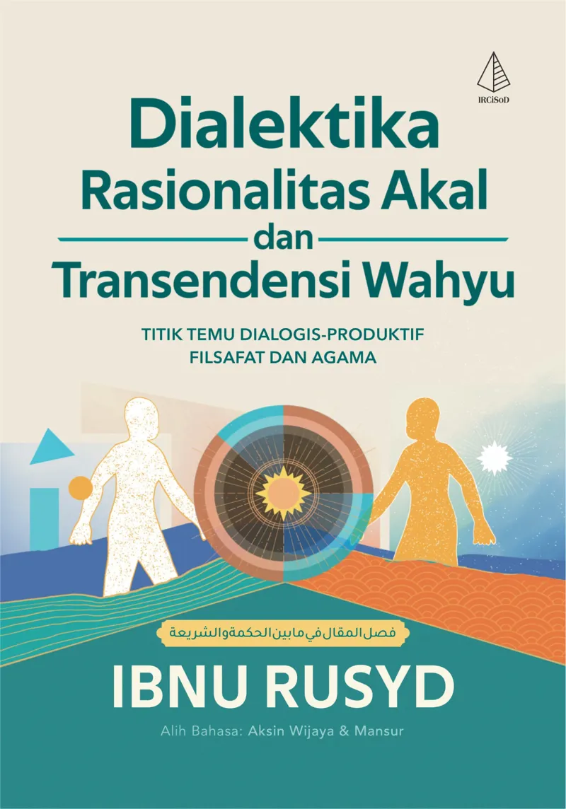 Buku Dialektika Rasionalitas Akal dan Transendensi Wahyu: Titik Temu Dialogis-Produktif Filsafat dan Agama oleh Ibnu Rusyd