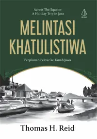Melintasi Khatulistiwa: Perjalanan Pelesir ke Tanah Jawa — Thomas H. Reid — sampul