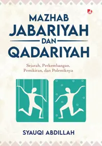 Mazhab Jabariyah dan Qadariyah: Sejarah, Perkembangan, Pemikiran, dan Polemiknya — Syauqi Abdillah — sampul