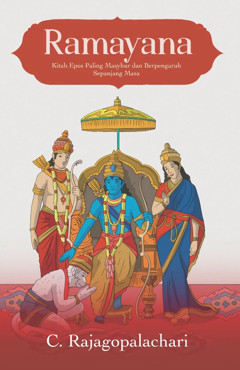 Buku Ramayana; Kitab Epos Paling Masyhur dan Berpengaruh Sepanjang Masa oleh C. Rajagopalachari