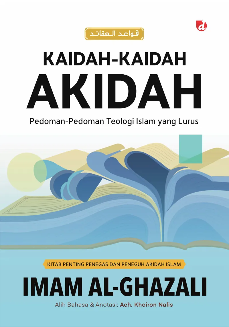 Buku Kaidah-Kaidah Akidah: Pedoman-Pedoman Teologi Islam yang Lurus oleh Imam al-Ghazali