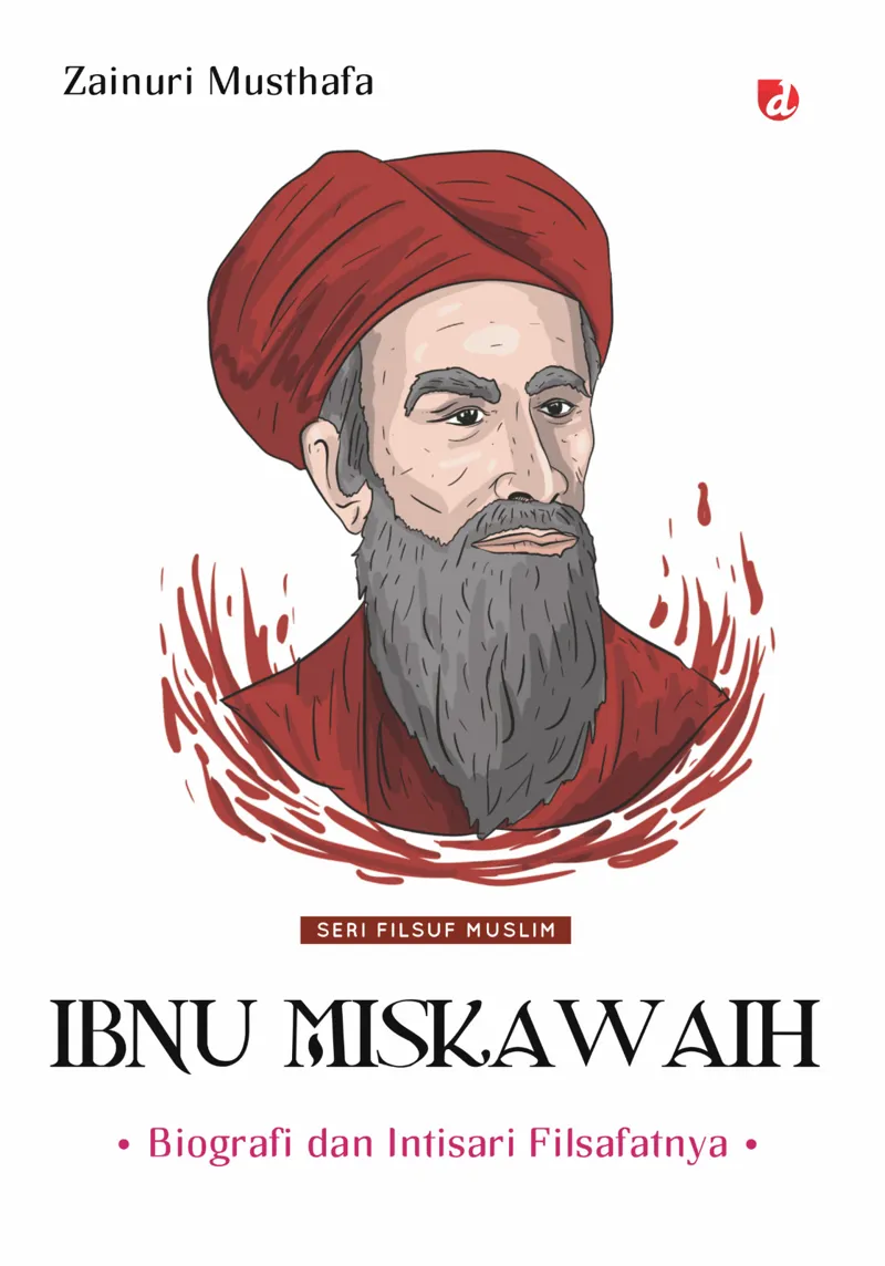 Buku Ibnu Miskawaih: Biografi dan Intisari Filsafatnya oleh Zainuri Musthafa